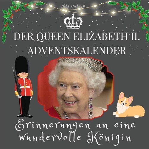 Der Queen Elizabeth II. Adventskalender (Paperback)