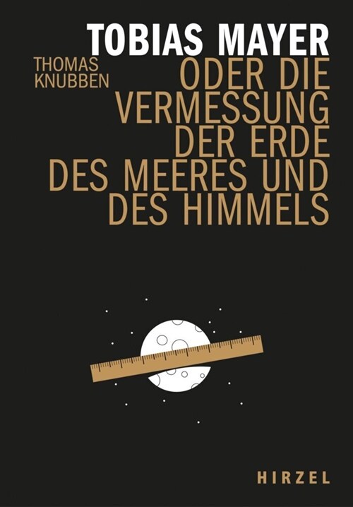 Tobias Mayer: Oder Die Vermessung Der Erde, Des Meeres Und Des Himmels (Hardcover)