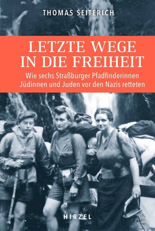 Letzte Wege in Die Freiheit: Sechs Pfadfinderinnen Im Widerstand Gegen Den Nationalsozialismus (Hardcover)