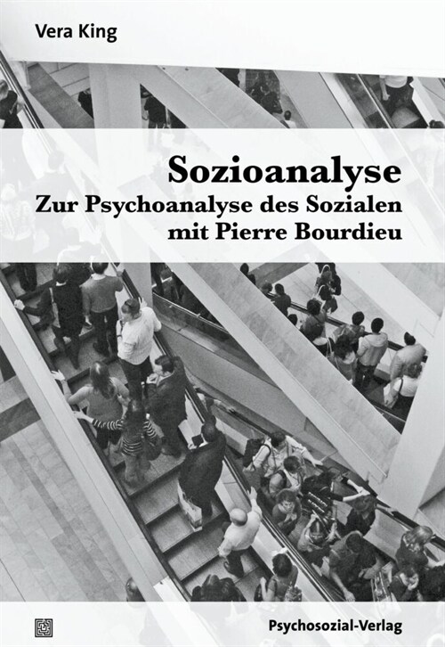 Sozioanalyse - Zur Psychoanalyse des Sozialen mit Pierre Bourdieu (Paperback)