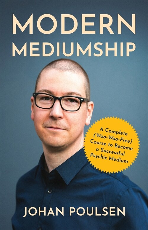 Modern Mediumship: A Complete (Woo-Woo-Free) Course to Become a Successful Psychic Medium (Paperback)