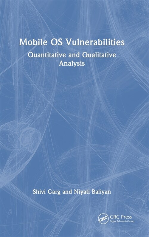 Mobile OS Vulnerabilities : Quantitative and Qualitative Analysis (Hardcover)