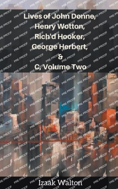 Lives of John Donne, Henry Wotton, Richd Hooker, George Herbert, &C, Volume Two (Paperback)