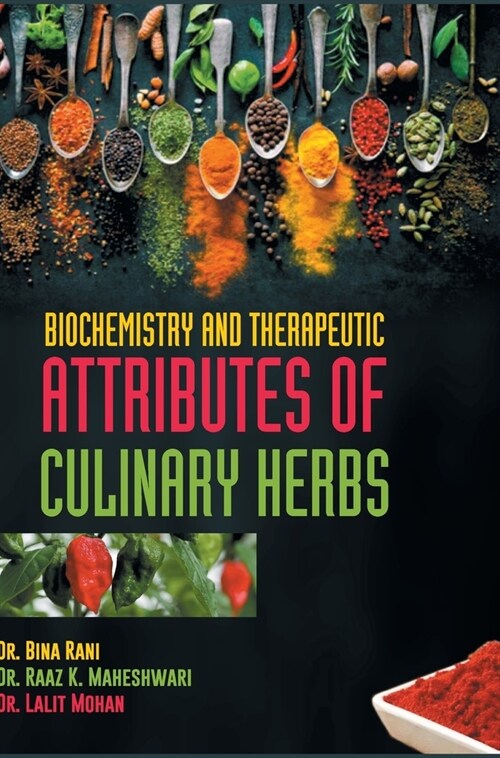 Biochemistry and Therapeutic Attributes of Culinary Herbs (Hardcover)