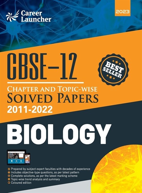 CBSE Class XII: Chapter and Topic-wise Solved Papers 2011-2022: Biology (All Sets - Delhi & All India)by Career Launcher (Paperback)