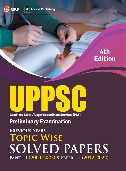 Uppsc 2023: Previous Years Topic-Wise Solved Papers - Paper I 2003-22 & Solved Paper II 2012-22 4ed by Access (Paperback)