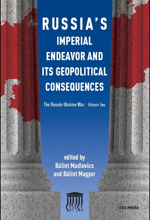 Russias Imperial Endeavor and Its Geopolitical Consequences: The Russia-Ukraine War, Volume Two (Paperback)