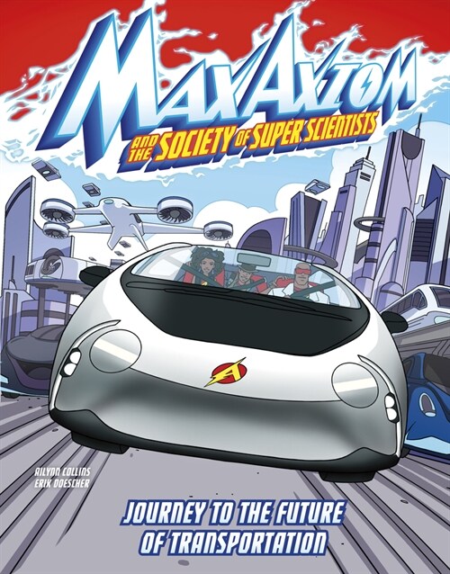 Journey to the Future of Transportation: A Max Axiom Super Scientist Adventure (Hardcover)