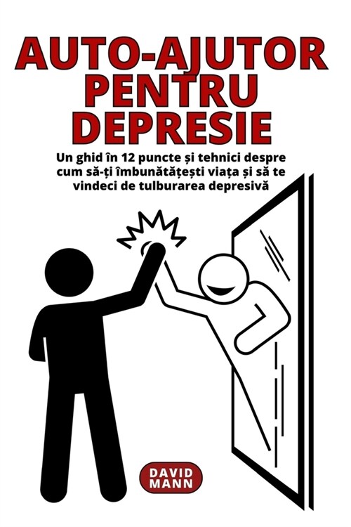 Auto-ajutor pentru depresie: ?drumări și tehnici privind modul de recuperare după o tulburare depresivă (Paperback)