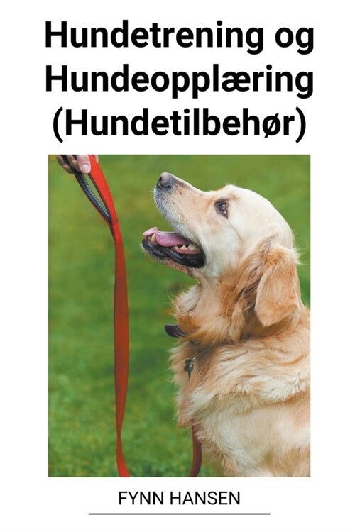 Hundetrening og Hundeoppl?ing (Hundetilbeh?) (Paperback)