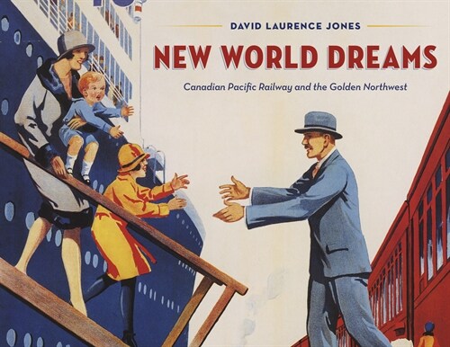 New World Dreams: Canadian Pacific Railway and the Golden Northwest (Hardcover)