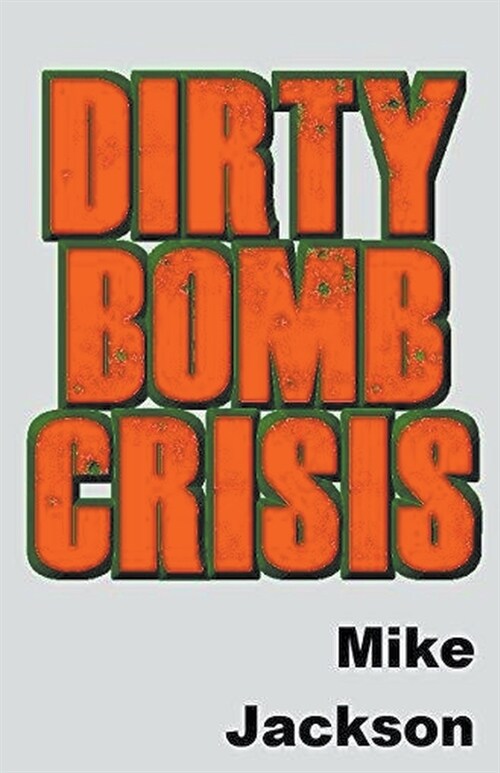 Dirty Bomb Crisis (Paperback)