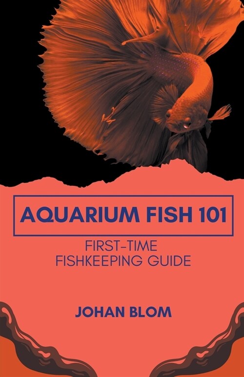 Aquarium Fish 101: First-Time Fishkeeping Guide (Paperback)