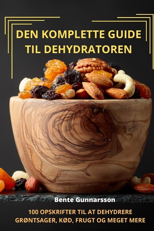 Den Komplette Guide Til Dehydratoren (Paperback)