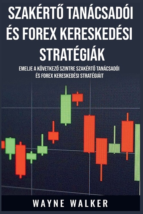 Szak?tő Tan?sad? ? Forex Keresked?i Strat?i? (Paperback)