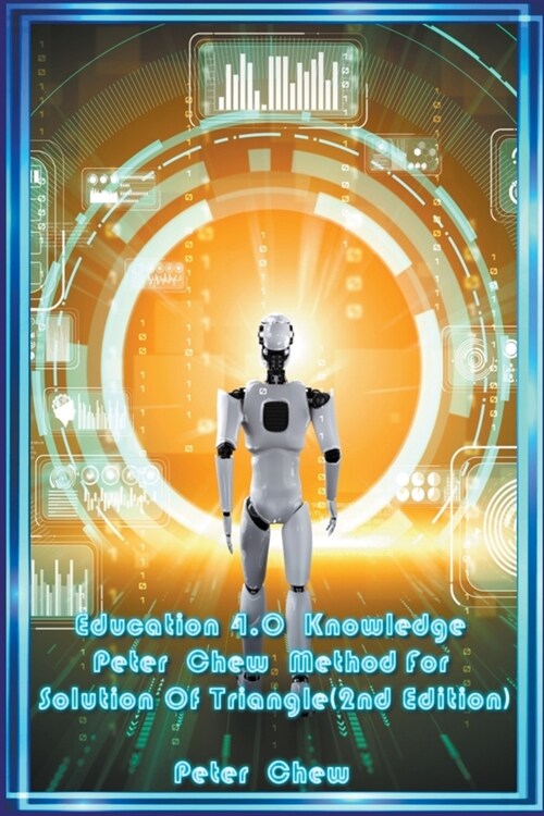 Education 4.0 Knowledge. Peter Chew Method For Solution Of Triangle [2nd Edition] (Paperback)
