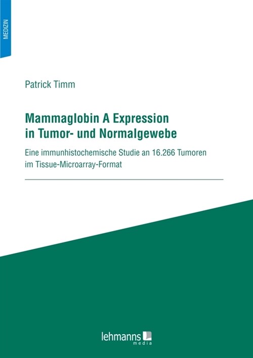 Mammaglobin A Expression in Tumor- und Normalgewebe (Paperback)