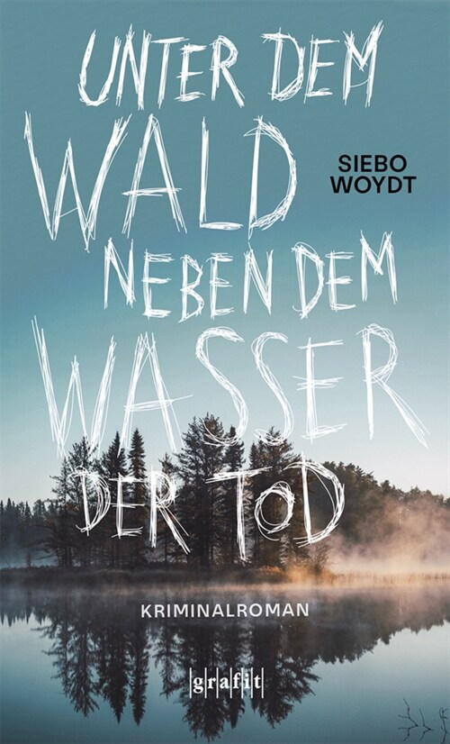 Unter dem Wald, neben dem Wasser der Tod (Paperback)