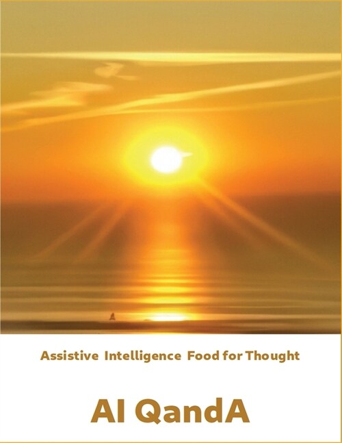 Assistive Intelligence Food for Thought AI QandA: AI QandA (Paperback, Assistive Intel)