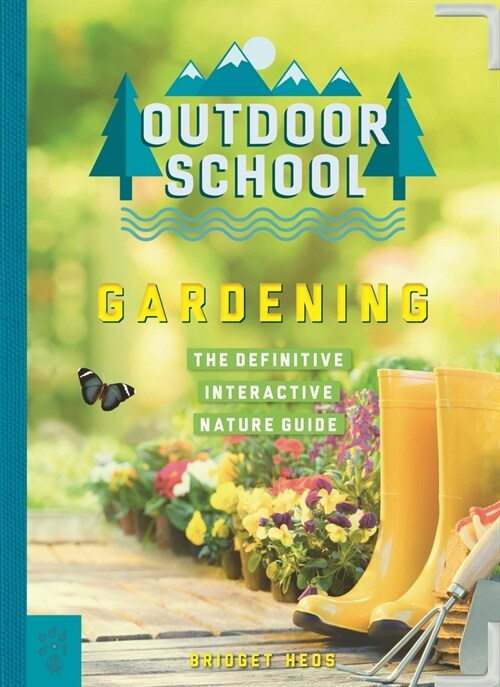 Outdoor School: Gardening: The Definitive Interactive Nature Guide (Paperback)