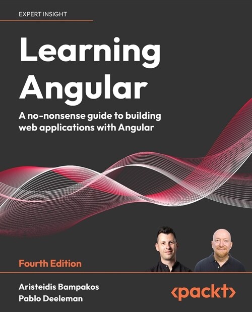 Learning Angular - Fourth Edition: A no-nonsense guide to building web applications with Angular (Paperback, 4)