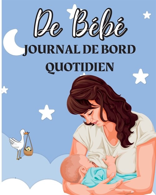 Livre de Loch du b?? Carnet de notes des nourrissons et des jeunes enfants pour noter les t??s, les heures de sommeil, l?at de sant?et (Paperback)