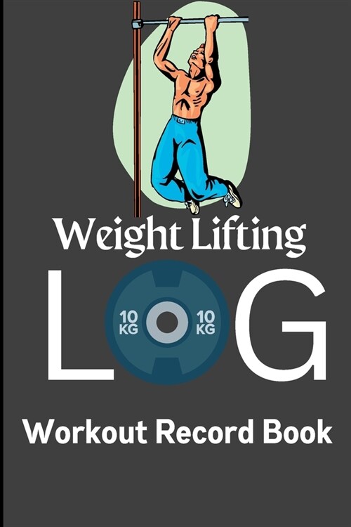 Weight Training Log & Workout Record Book: Weight Lifting Log Book Exercise Notebook and Gym Journal for Personal Training (Paperback)