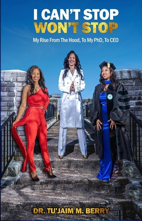 I Cant Stop Wont Stop: My Rise From The Hood, To My PhD, To CEO (Paperback)