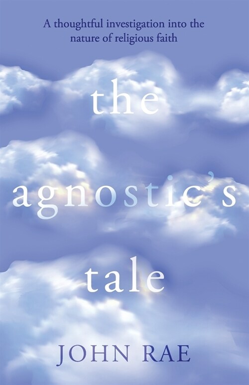 The Agnostics Tale: A fragment of autobiography (Paperback)