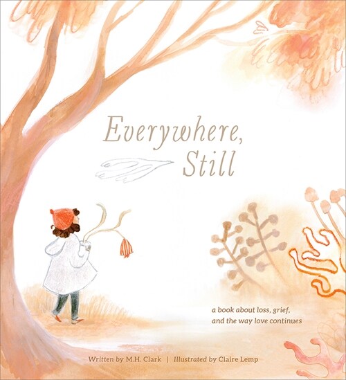 Everywhere, Still: A Book about Loss, Grief, and the Way Love Continues (Hardcover)
