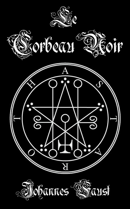 Le Corbeau Noir: Grimoire dinvocation de d?ons et de magie noire, La triple coercition de lenfer (Paperback)