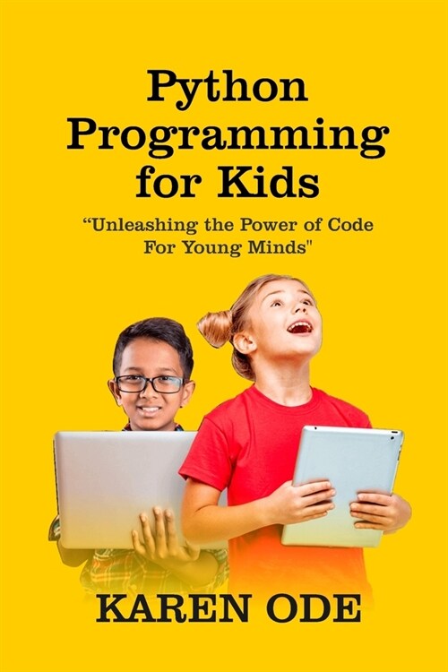 Python Programming for Kids: Unleashing the Power of Code for Young Minds (Paperback)