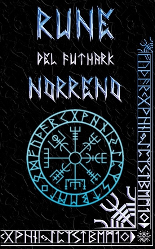 Rune del Futhark Norreno: Manuale per Principianti, Magia delle Rune (Paperback)