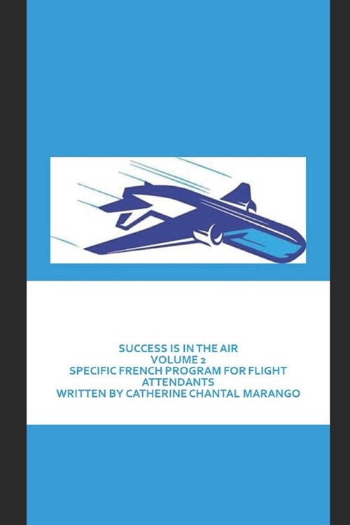 Success Is in the Air: Specific French Program for Flight Attendants Volume 2 (Paperback)