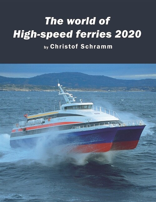 The world of High-speed ferries 2020: Superfast ships as fast ferries and transport vessels (Paperback)