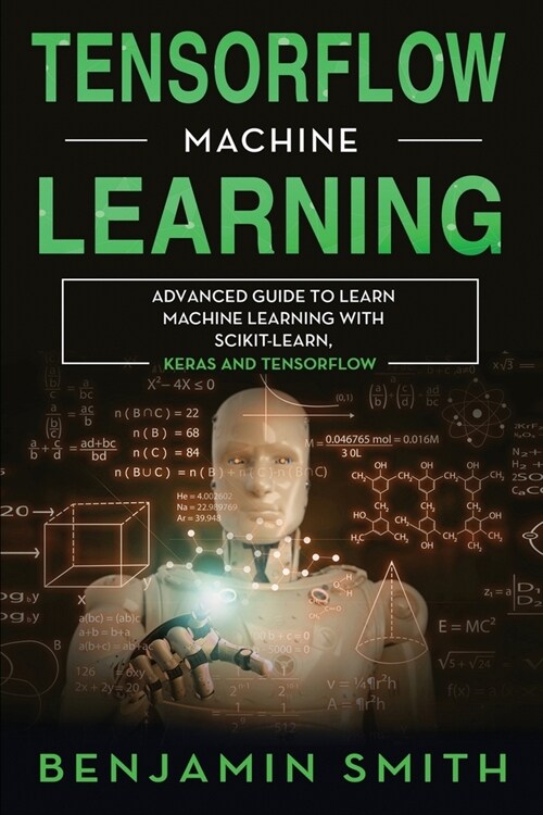 TensorFlow Machine Learning: Advanced Guide to Learn Machine Learning With Scikit-Learn, Keras and TensorFlow (Paperback)