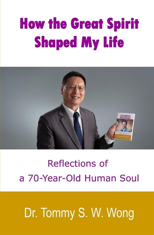How the Great Spirit Shaped My Life: Reflections of a 70-Year-Old Human Soul (Paperback)