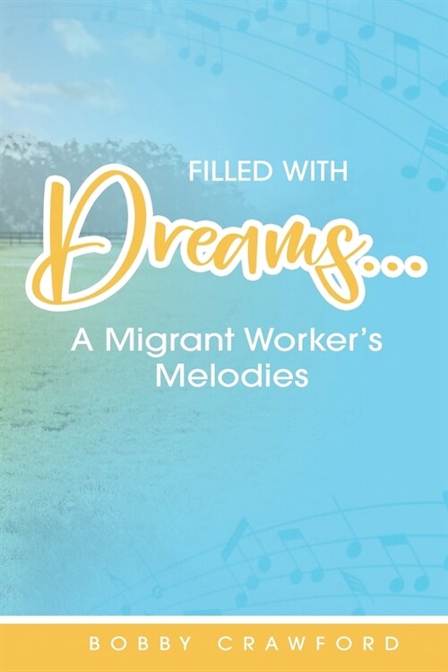 Filled with Dreams: A Migrant Workers Melodies (Paperback)