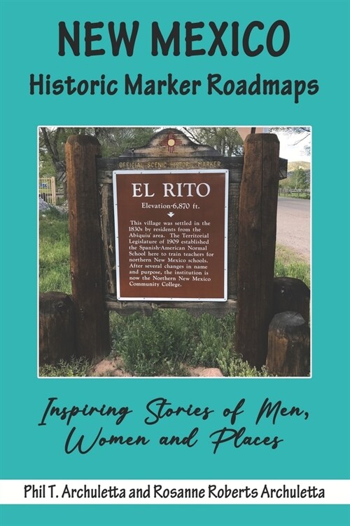 New Mexico Historic Marker Roadmaps: Inspiring Stories of Men, Women and Places (Paperback)