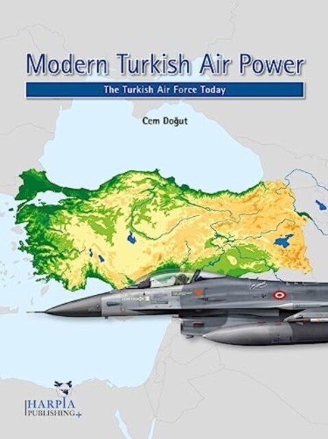 Modern Turkish Air Power: The Turkish Air Force Today (Paperback)
