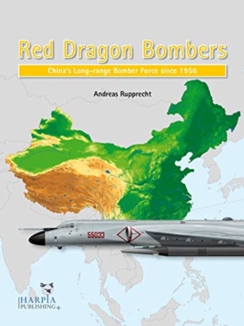 Red Dragon Bombers: Chinas Long-Range Bomber Force Since 1956 (Paperback)