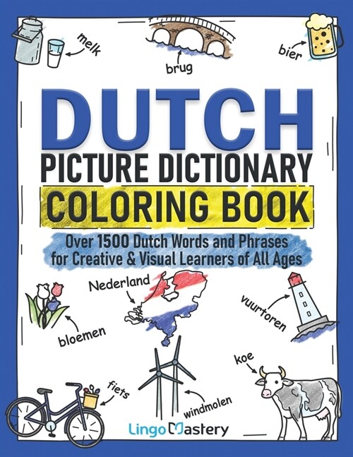 Dutch Picture Dictionary Coloring Book: Over 1500 Dutch Words and Phrases for Creative & Visual Learners of All Ages (Paperback)