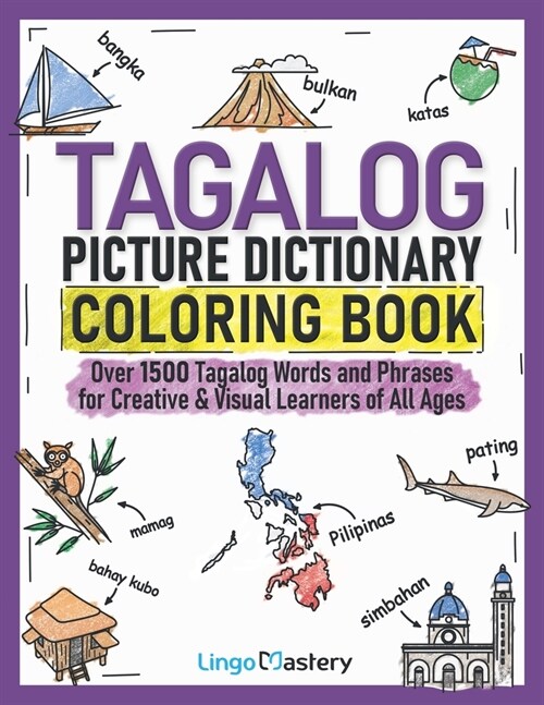 Tagalog Picture Dictionary Coloring Book: Over 1500 Tagalog Words and Phrases for Creative & Visual Learners of All Ages (Paperback)