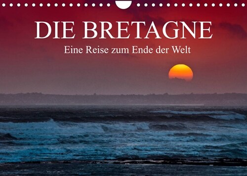 Die Bretagne - Eine Reise zum Ende der Welt / CH-Version (Wandkalender 2023 DIN A4 quer) (Calendar)