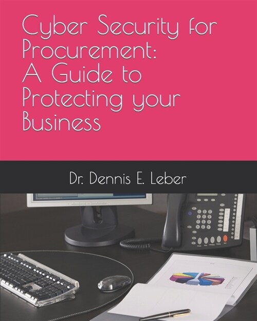 Cyber Security for Procurement: A Guide to Protect Your Business. (Paperback)