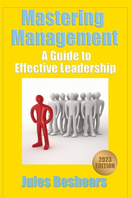 Mastering Management: A Guide to Effective Leadership (Paperback)