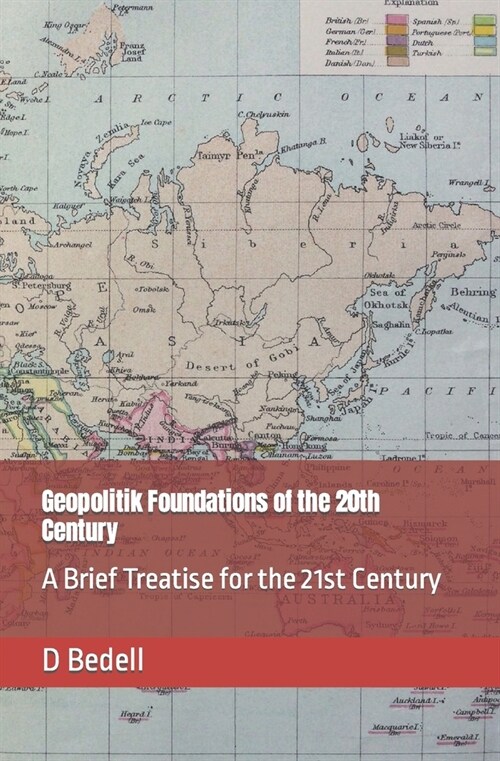 Geopolitik Foundations of the 20th Century: A Brief Treatise for the 21st Century (Paperback)