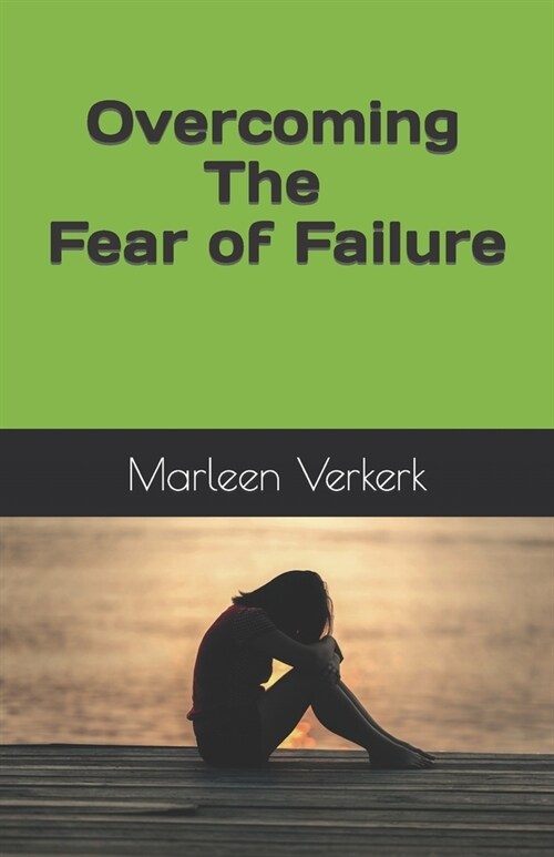 Overcoming the Fear of Failure (Paperback)