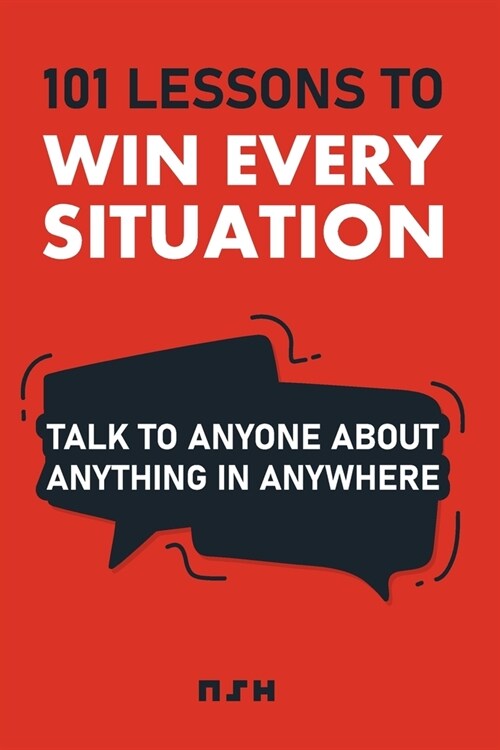 101 Lessons to Win Every Situation: Talk to Anyone About Anything in Anywhere (Paperback)