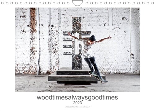 woodtimesalwaysgoodtimes - skateboard fotografie von tim korbmacher (Wandkalender 2023 DIN A4 quer) (Calendar)